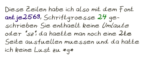 Diese Zeilen habe ich also mit dem Font  antje2569, Schriftgroesse 24 ge- schrieben. Sie enthaelt keine Umlaute  oder 